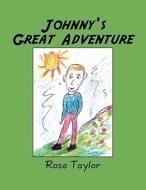 Johnny's Great Adventure di Rose Taylor edito da America Star Books