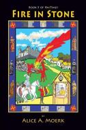 Fire in Stone: Book 5 of Pastimes di Alice Moerk edito da Peppertree Press