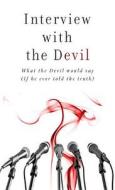 Interview with the Devil: What Satan Would Say (If He Ever Told the Truth) di Russell Wight edito da Barbour Publishing