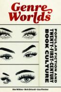 Genre Worlds: Popular Fiction and Twenty-First-Century Book Culture di Beth Driscoll, Lisa Fletcher, Kim Wilkins edito da UNIV OF MASSACHUSETTS PR