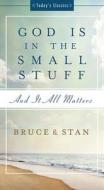 God Is in the Small Stuff: And It All Matters di Bruce Bickel, Stan Jantz edito da Barbour Publishing