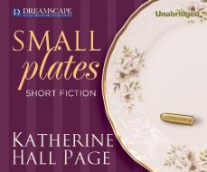 Small Plates: Short Fiction di Katherine Hall Page edito da Dreamscape Media