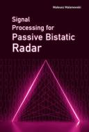 Signal Processing for Bistatic Radar di Mateusz Malanowski edito da ARTECH HOUSE INC