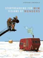 Storyboarding for Wim Wenders: Visions of Wenders di Stéphane Lemardelé edito da HUMANOIDS INC