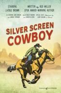 Silver Screen Cowboy di Rod Miller edito da Speaking Volumes LLC