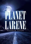 Planet Larene di Rajeran Tatum edito da Page Publishing, Inc.