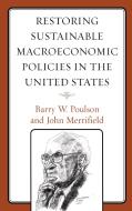 Restoring Sustainable Macroeconomic Policies In The United States di Barry W Poulson, John Merrifield edito da Lexington Books