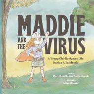 Maddie and the Virus di Gretchen Susan Romanowski edito da Lulu.com