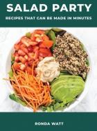 Salad Party: Recipes That Can Be Made in Minutes di Ronda Watt edito da LIGHTNING SOURCE INC