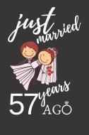 Just Married 57 Years Ago: Appreciate Your Friend with This Custom Anniversary Notebook di Anniversary Notebook edito da LIGHTNING SOURCE INC