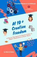 At 10+ Creative Freedom: A Step by Step Guide for Parents and Students on Subject Combination & Career Choice Based on I di Seema Verma, P. Ansh edito da LIGHTNING SOURCE INC