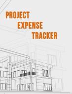 Project Expense Tracker: A Tracker for Project Expense Management and Personal or Business Payments - A Bookkeeping Jour di Sophia Randall edito da LIGHTNING SOURCE INC