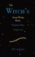 The Witch's Inner Work Book Volume One di H C de Cossy edito da Spiritthroughout Publishing And Artistry