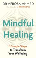 Mindful Healing di Dr Afrosa Ahmed edito da Michael O'Mara Books Ltd