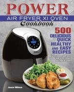 Power Air Fryer Xl Oven Cookbook di Jason Wilson edito da Jason Wilson