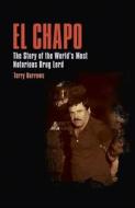 El Chapo: The Story of the World's Most Notorious Drug Lord di Terry Burrows edito da ARCTURUS PUB