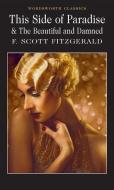 This Side Of Paradise / The Beautiful And Damned di F. Scott Fitzgerald edito da Wordsworth Editions Ltd