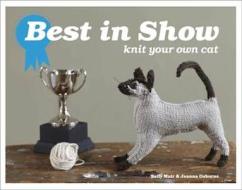 Best in Show: Knit Your Own Cat di Joanna Osborne, Sally Muir edito da Pavilion Books