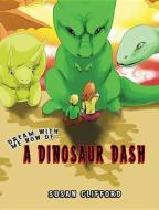 Dream With Me Now... A Dinosaur Dash di Susan Clifford edito da Austin Macauley Publishers
