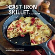 The Cast-Iron Skillet Cookbook: Classic Dishes and Inspirational Ideas for Simple Home Cooking di Ryland Peters & Small edito da RYLAND PETERS & SMALL INC