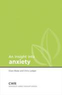 Insight Into Anxiety di Chris Ledger, Clare Blake edito da CWR