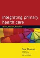 Integrating Primary Healthcare di Paul Thomas edito da CRC Press