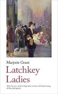 Latchkey Ladies di Marjorie Grant edito da HANDHELD PR