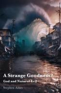 A Strange Goodness? di Stephen Ames edito da ATF Press