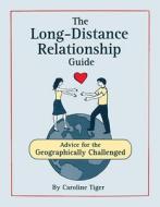 The Long-distance Relationship Guide di Caroline Tiger edito da Quirk Books,us