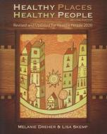 Healthy Places, Healthy People: A Handbook for Culturally Informed Community Nursing Practice di Melanie Creagan Dreher, Lisa Elaine Skemp edito da SIGMA Theta Tau International, Center for Nur