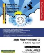 Adobe Flash Professional CC: A Tutorial Approach di Prof Sham Tickoo Purdue Univ, Cadcim Technologies, Sham Tickoo edito da Cadcim Technologies