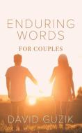 Enduring Words for Couples: Daily Thoughts Suited for Couples from God's Enduring Word di David Guzik edito da ENDURING WORD MEDIA