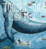 Toodle-oo Ruby Blue! di Denny Taylor edito da Garn Press