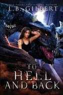 To Hell and Back: A Seven Families Novel di L. B. Gilbert, Lucy Leroux edito da LIGHTNING SOURCE INC