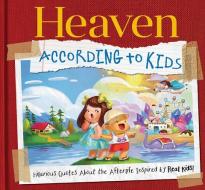Heaven According to Kids: Real Quotes about Heaven from Real Kids! di Media Lab Books edito da MEDIA LAB BOOKS