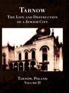 Tarnow; The Life and Destruction of a Jewish City edito da JEWISHGEN.INC