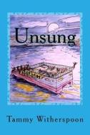 Unsung: Hitting a Sour Note di Tammy Witherspoon edito da Createspace Independent Publishing Platform