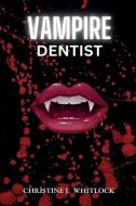 Vampire Dentist di Whitlock edito da LIGHTNING SOURCE INC