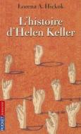 L'Histoire D'Helen Keller di Lorena A. Hickok edito da DISTRIBOOKS INTL INC