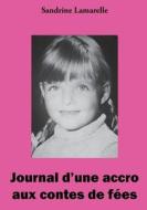Journal d'une accro aux contes de fées di Sandrine Lamarelle edito da Books on Demand