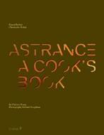 Astrance di Pascal Barbot, Christophe Rohat, Chihiro Masui edito da Editions Du Chene