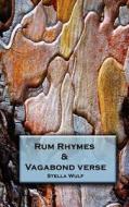 Rum Rhymes & Vagabond Verse di Stella Wulf edito da Stella Wulf