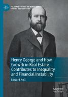 Henry George And How Growth In Real Estate Contributes To Inequality And Financial Instability di Edward Nell edito da Springer Nature Switzerland Ag