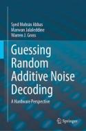 Guessing Random Additive Noise Decoding di Syed Mohsin Abbas, Warren J. Gross, Marwan Jalaleddine edito da Springer Nature Switzerland