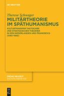 Militärtheorie im Späthumanismus di Therese Schwager edito da De Gruyter