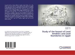 Study of the Impact of Lead Smelters and Lead foundaries in Egypt di Zeinab Safar, Monuir Labib edito da LAP Lambert Academic Publishing