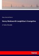 Henry Wadsworth Longfellow's Evangeline di Mary Harriott Norris edito da hansebooks