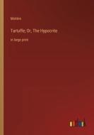 Tartuffe; Or, The Hypocrite di Molière edito da Outlook Verlag