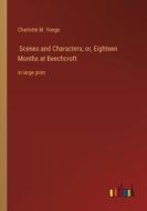 Scenes and Characters, or, Eighteen Months at Beechcroft di Charlotte M. Yonge edito da Outlook Verlag