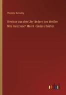 Umrisse aus den Uferländern des Weißen Nils meist nach Herrn Hansals Briefen di Theodor Kotschy edito da Outlook Verlag
